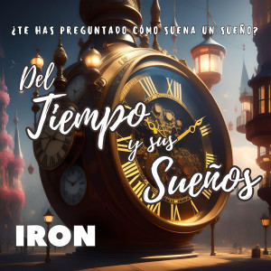 Iron的專輯Del Tiempo y Sus Sueños
