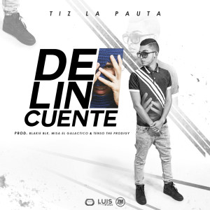 ดาวน์โหลดและฟังเพลง Delincuente พร้อมเนื้อเพลงจาก Tiz