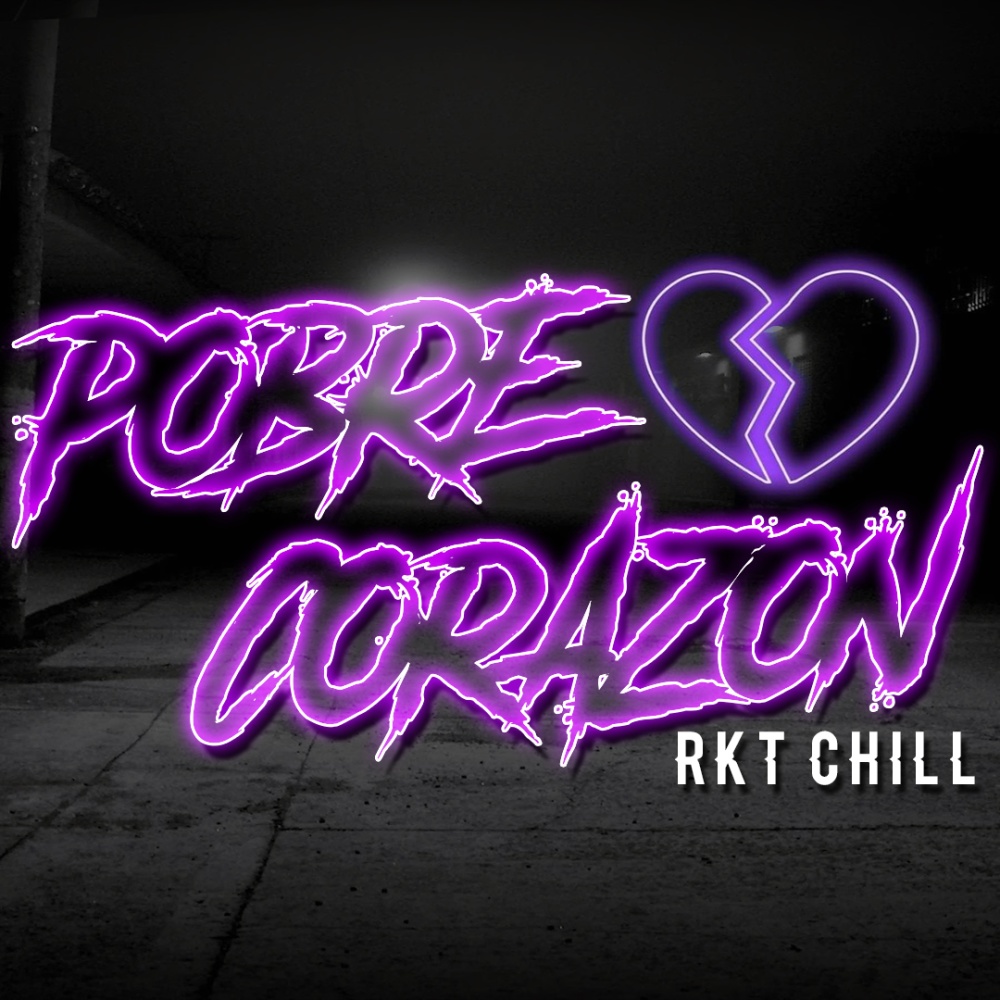 Pobre Corazon (Rkt Chill)