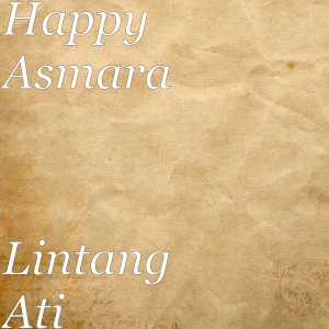 收听Happy Asmara的Lintang Ati (Explicit)歌词歌曲