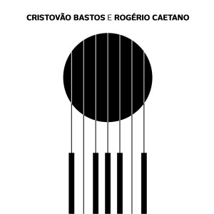 Rogério Caetano的專輯Cristovão Bastos e Rogério Caetano