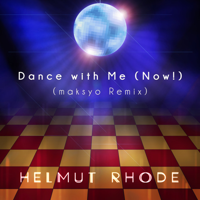 Listen to Dance with Me (Now!) (Maksyo Remix) (maksyo Remix) song with lyrics from Helmut Rhode