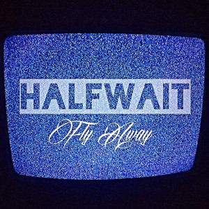 Listen to Fly Away song with lyrics from Halfwait