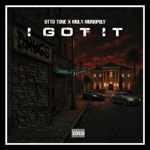 Otto Tone的專輯I Got It (feat. Mula Monopoly) [Explicit]