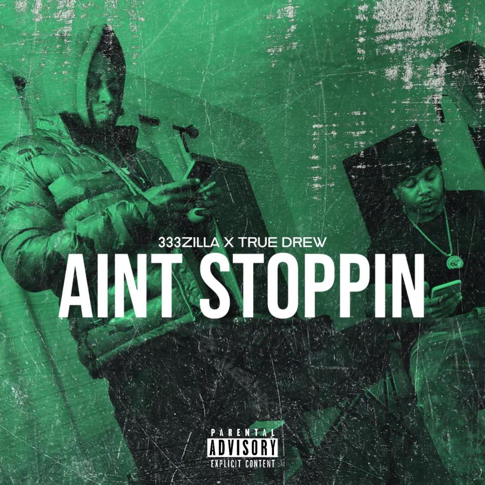 Ain't Stopping (feat. 333Zilla) (Explicit)