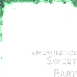收聽Andyjustice的Sweet Baby歌詞歌曲