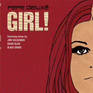 ดาวน์โหลดและฟังเพลง Girl! (Edit) พร้อมเนื้อเพลงจาก Pepe Deluxé