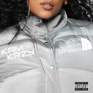 ดาวน์โหลดและฟังเพลง Northface in September (Explicit) พร้อมเนื้อเพลงจาก Kam Krzy