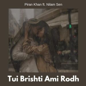Listen to Tui Brishti Ami Rodh song with lyrics from Piran Khan