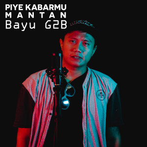 收聽Bayu G2b的Piye Kabarmu Mantan (Acoustic Version)歌詞歌曲