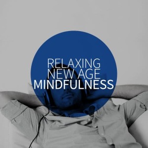 อัลบัม Relaxing New Age Mindfulness ศิลปิน Relaxing New Age Meditation