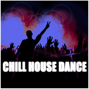Dance Hits 2014 & Dance Hits 2015的专辑Chill House Dance