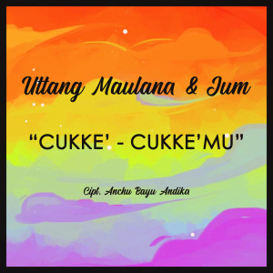 收听Uttank Maulana的Cukke' - Cukke'Mu歌词歌曲