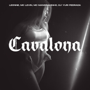 Dj Yuri Pedrada的專輯Cavalona (feat. MC Levin & Mc Mandrakinho) [Explicit]