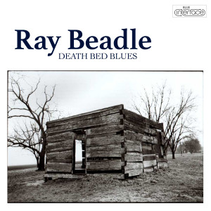 Ray Beadle的專輯Death Bed Blues