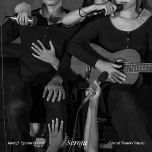 Listen to Seroja (Live At Teater Garasi) song with lyrics from Hara