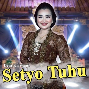 Dengarkan Setyo Tuhu lagu dari DENI KRISTIANI dengan lirik