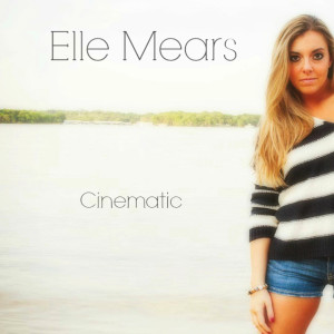 Dengarkan Cinematic lagu dari Elle Mears dengan lirik