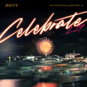 收聽Bizzy的Celebrate (Feat. Illson a.k.a DOUBLE K)歌詞歌曲