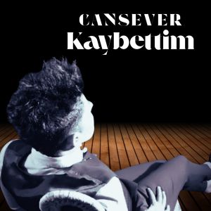 收聽Cansever的Kaybettim歌詞歌曲