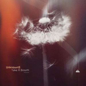 Listen to Take a Breath (Radio Edit) song with lyrics from Unknowns
