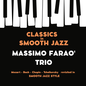 Massimo Farao Trio的專輯Classics in Smooth Jazz (Mozart - Bach - Chopin - Tchaikovsky Revisited in Smooth Jazz Style)