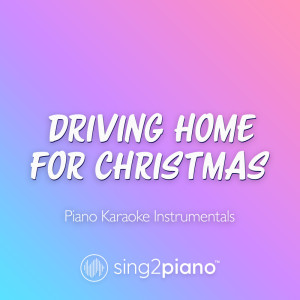Driving Home For Christmas (Piano Karaoke Instrumentals)