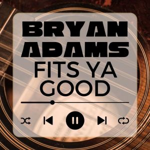 Album Fits Ya Good from Bryan Adams