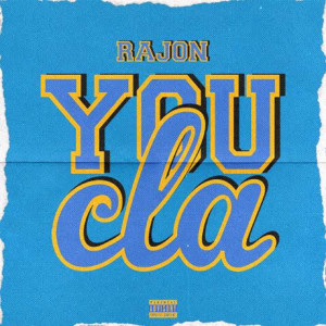 Listen to You C.L.A (Explicit) song with lyrics from Rajon