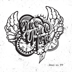 ดาวน์โหลดและฟังเพลง Once Upon a Time พร้อมเนื้อเพลงจาก Dead on TV