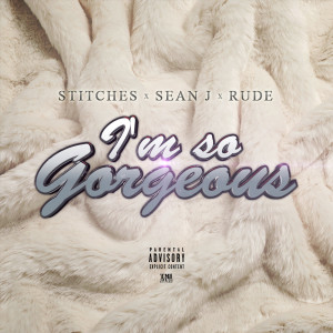 Listen to I'm so Gorgeous (Explicit) song with lyrics from Stitches