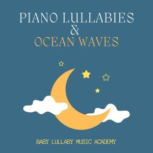 Album Piano Lullabies & Ocean Waves from Baby Lullaby Music Academy