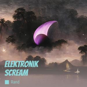 ดาวน์โหลดและฟังเพลง Elektronik Scream พร้อมเนื้อเพลงจาก RAND