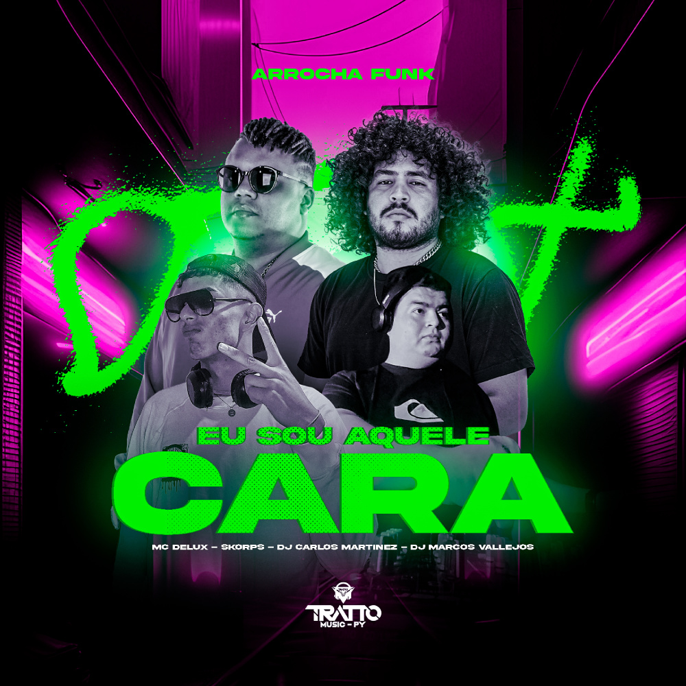 Eu Sou Aquele Cara [Arrocha Funk] (feat. Skorps & DJ Carlos Martinez|Explicit)