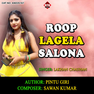Listen to Roop Lagela Salona song with lyrics from Lakhan Chauhan