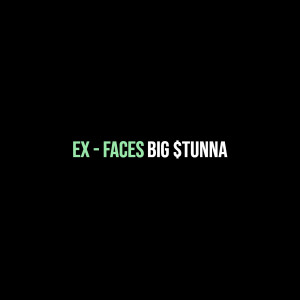 Album Ex - Faces (Explicit) from Big $tunna