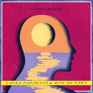 ดาวน์โหลดและฟังเพลง Summertime พร้อมเนื้อเพลงจาก Laura Padaratz