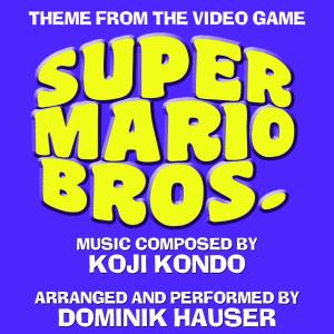 收聽Dominik Hauser的Super Mario Bros. - Theme from the Video Game歌詞歌曲