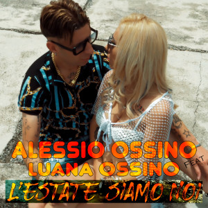 收聽Alessio Ossino的L'estate siamo noi歌詞歌曲