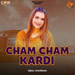 收聽Iqbal chandana的Cham Cham Kardi歌詞歌曲