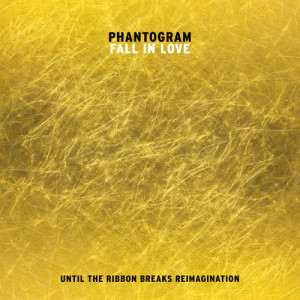 收聽Phantogram的Fall In Love (Until The Ribbon Breaks Reimagination)歌詞歌曲