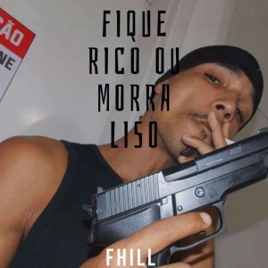 ดาวน์โหลดและฟังเพลง Fique Rico ou Morra Liso (Explicit) พร้อมเนื้อเพลงจาก Fhill