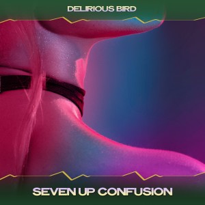 Album Seven up Confusion from Delirious Bird