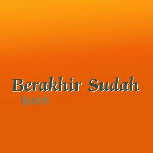 Listen to Berakhir Sudah song with lyrics from Ipank