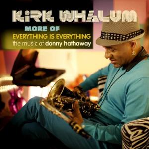 Kirk Whalum的專輯More of Everything is Everything - EP