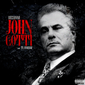 Listen to John Gotti (Explicit) song with lyrics from Ruzionno