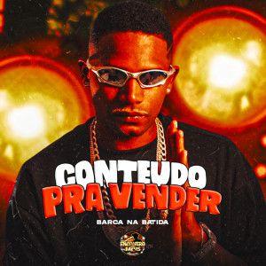 Listen to Conteúdo Pra Vender (Explicit) song with lyrics from Barca Na Batida