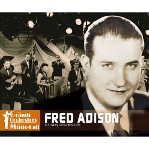 Fred Adison et son orchestre的專輯Fred Adison et son orchestre (Collection "Les grands orchestres du music-hall")