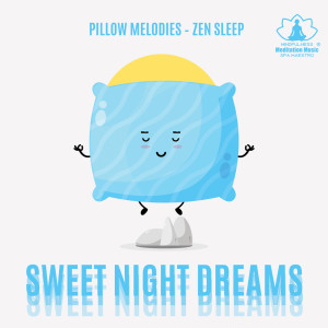 Pillow Melodies – Zen Sleep – Sweet Night Dreams, Guide Light, Ultimate Chill for Sleep