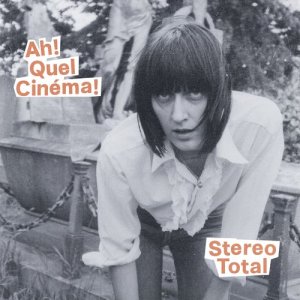 Stereo Total的專輯Ah! Quel Cinéma!